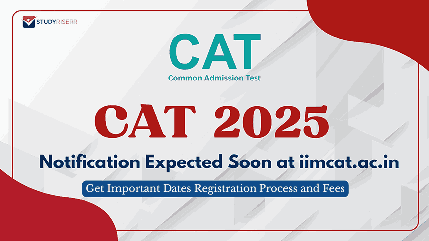 CAT 2025 Notification Expected Soon at iimcat.ac.in: Get Important Dates Registration Process and Fees
